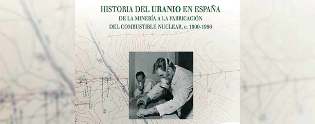 La Universidad de Salamanca y la Sociedad Nuclear Española publican un libro sobre la historia del uranio en España